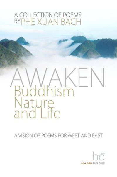 Cover for Phe Xuan Bach · Awaken: Buddhism, Nature, and Life: a Vision of Poems for West and East (Pocketbok) (2014)