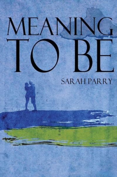 Cover for Sarah Parry · Meaning to Be (Paperback Book) (2014)