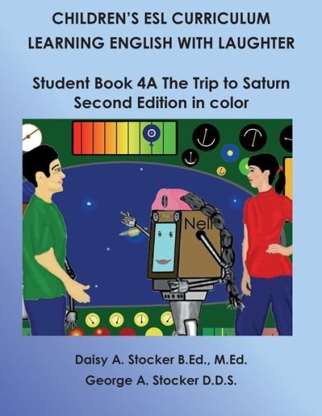 Cover for Ms Daisy a Stocker M Ed · Children's Esl Curriculum: Learning English with Laughter: Student Book 4a: the Trip to Saturn: Second Edition in Color (Paperback Bog) (2014)