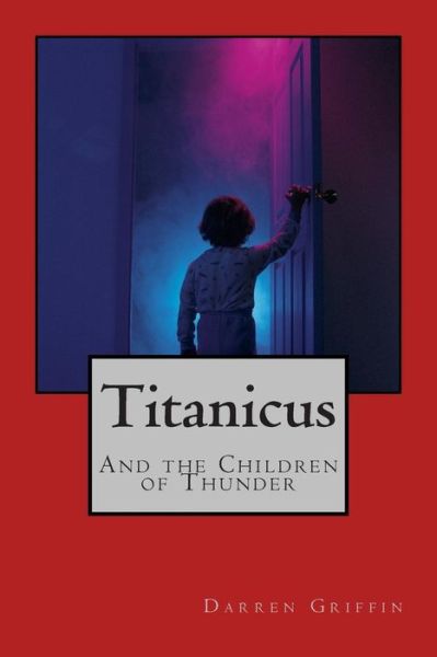 Cover for Darren Griffin · Titanicus and the Children of Thunder (Paperback Book) (2014)