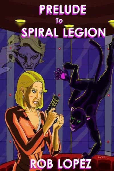 Cover for Rob Lopez · Prelude to Spiral Legion: Stories from a Future Timeline (Paperback Bog) (2014)