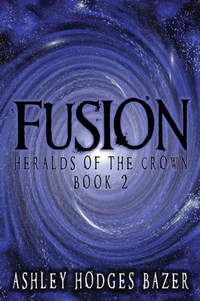 Cover for Ashley Hodges Bazer · Fusion (Heralds of the Crown) (Volume 2) (Paperback Book) (2014)