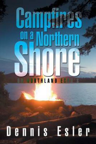 Cover for Dennis Esler · Campfires on a Northern Shore: or Northland Echo's (Pocketbok) (2014)