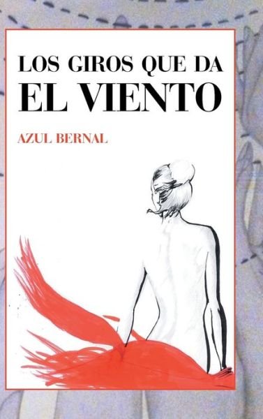 Cover for Azul Bernal · Los Giros Que Da El Viento (Innbunden bok) (2015)