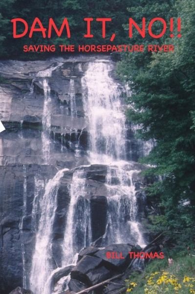 Cover for Bill Thomas · Dam It, No!: Saving the Horsepasture River (Paperback Book) (2015)