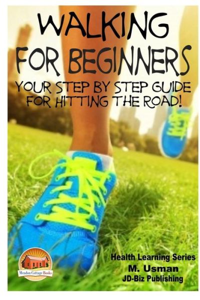 Cover for M Usman · Walking for Beginners - Your Step by Step Guide for Hitting the Road! (Paperback Book) (2015)