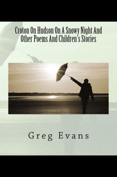 Cover for Greg Evans · Croton on Hudson on a Snowy Night and Other Poems (Paperback Bog) (2015)
