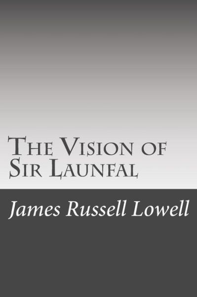 Cover for James Russell Lowell · The Vision of Sir Launfal (Paperback Book) (2015)