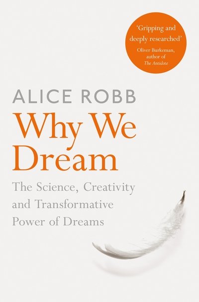 Cover for Alice Robb · Why We Dream: The Science, Creativity and Transformative Power of Dreams (Taschenbuch) (2023)