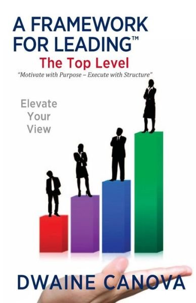 Cover for Dwaine Canova · A Framework for Leading: the Top Level (Pocketbok) (2015)