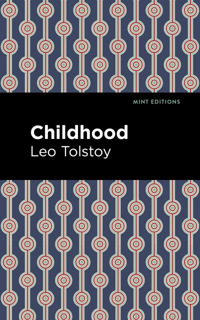 Childhood - Mint Editions - Leo Tolstoy - Boeken - Graphic Arts Books - 9781513291277 - 22 juli 2021