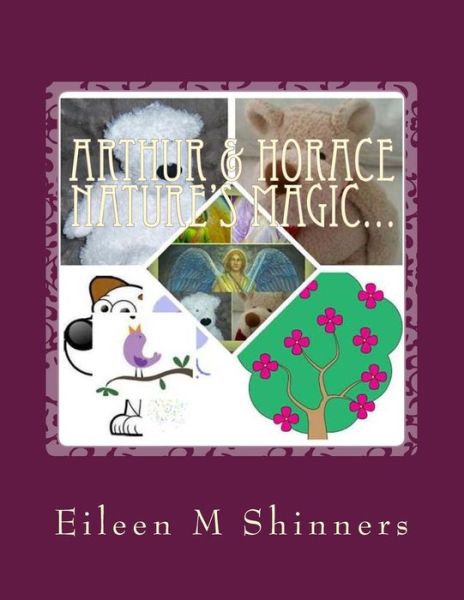 Cover for Ms Eileen M Shinners · Arthur &amp; Horace Nature's Magic...: Birds Singing (Paperback Book) (2015)