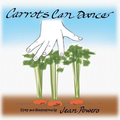 Cover for Jean Powers · Carrots Can Dance (Pocketbok) (2016)