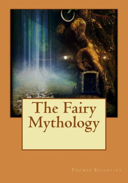 Cover for Thomas Keightley · The Fairy Mythology (Paperback Book) (2015)