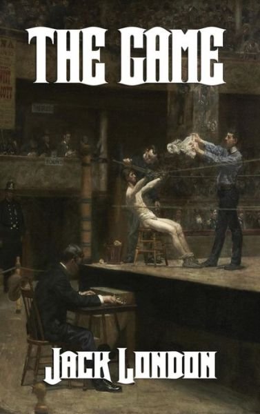 The Game - Jack London - Livros - Wilder Publications - 9781515424277 - 3 de abril de 2018