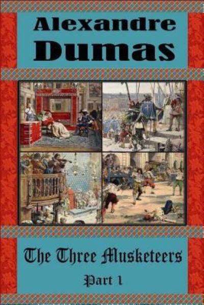 The Three Musketeers Part 1 - Alexandre Dumas - Kirjat - Createspace Independent Publishing Platf - 9781519541277 - torstai 26. marraskuuta 2015