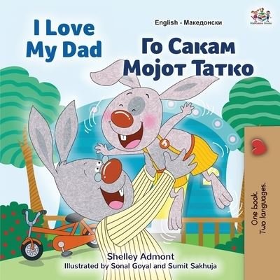 Cover for Shelley Admont · I Love My Dad (English Macedonian Bilingual Book for Kids) - English Macedonian Bilingual Collection (Paperback Bog) [Large type / large print edition] (2021)