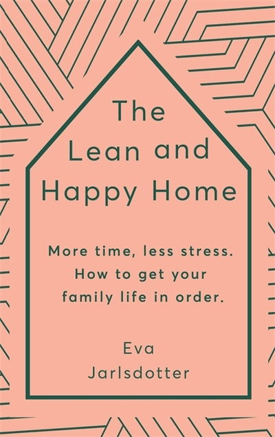 Cover for Eva Jarlsdotter · The Lean and Happy Home: More time, less stress. How to get your family life in order (Paperback Book) (2020)