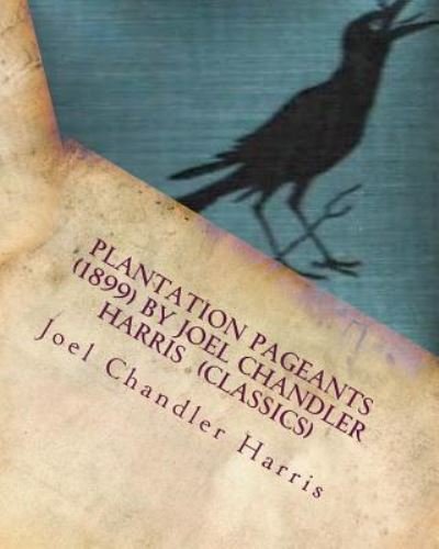 Cover for Joel Chandler Harris · Plantation Pageants  by Joel Chandler Harris (Pocketbok) (2016)