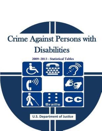 Cover for U.S. Department of Justice · Crime Against Persons with Disabilities 2009?2013 - Statistical Tables (Pocketbok) (2016)