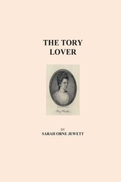 Cover for Sarah Orne Jewett · The Tory Lover (Taschenbuch) (2016)