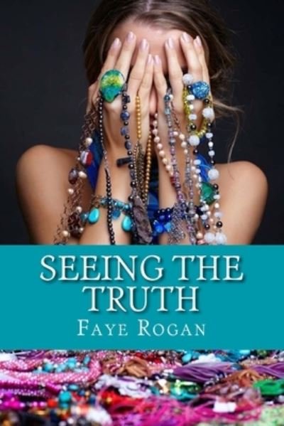 Cover for Rogan Faye Rogan · Seeing the Truth (Pocketbok) (2016)