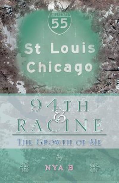 Cover for Nya B · 94Th &amp; Racine: The Growth of Me (Paperback Bog) (2018)