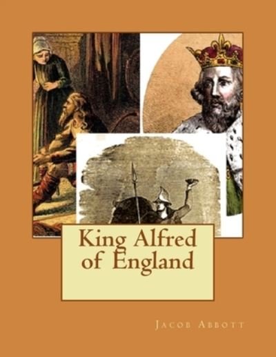 Cover for Jacob Abbott · King Alfred of England (Paperback Book) (2016)