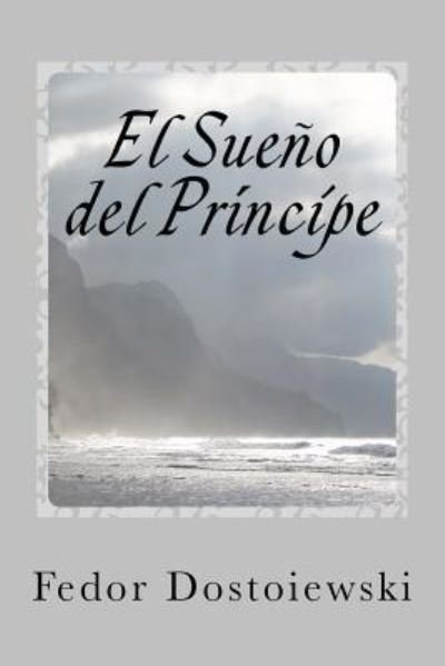 Cover for Fedor Dostoiewski · El Sueno del Principe (Taschenbuch) (2016)