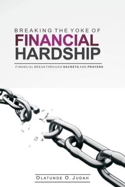Cover for Olatunde Oluwabunmi Judah · Breaking the Yoke of Financial Hardship (Paperback Book) (2018)
