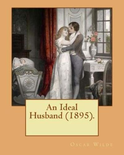 Cover for Oscar Wilde · An Ideal Husband (1895). By (Paperback Book) (2016)