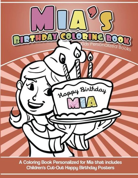 Cover for Mia Books · Mia's Birthday Coloring Book Kids Personalized Books (Paperback Book) (2017)