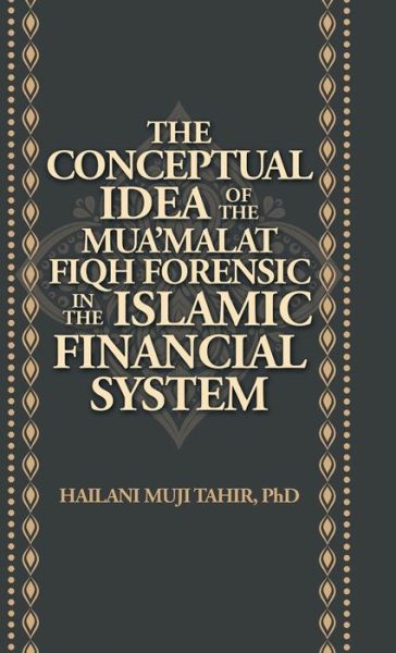 Cover for Hailani Muji Tahir · The Conceptual Idea of the Mua'Malat Fiqh Forensic in the Islamic Financial System (Hardcover Book) (2019)