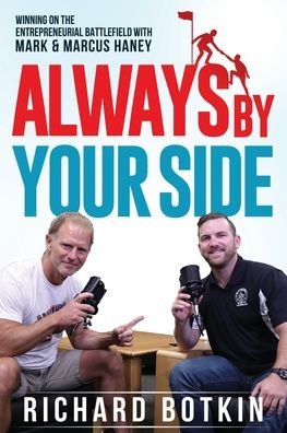 Cover for Richard Botkin · Always By Your Side: Winning on the Entrepreneurial Battlefield...with Mark &amp; Marcus Haney (Paperback Book) (2020)