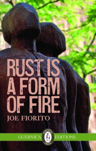 Cover for Joe Fiorito · Rust Is A Form of Fire Volume 107 - Essential Prose Series (Paperback Book) (2015)