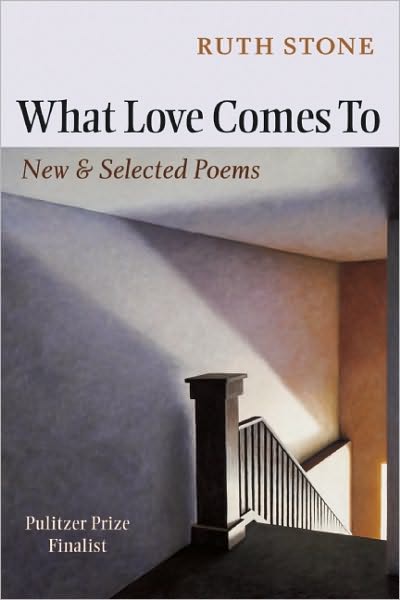 Cover for Ruth Stone · What Love Comes To: New &amp; Selected Poems (Pocketbok) (2011)