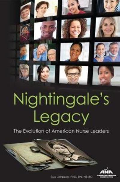 Cover for Sue Johnson · Nightingale's Legacy: The Evolution of American Nurse Leaders (Paperback Book) (2016)