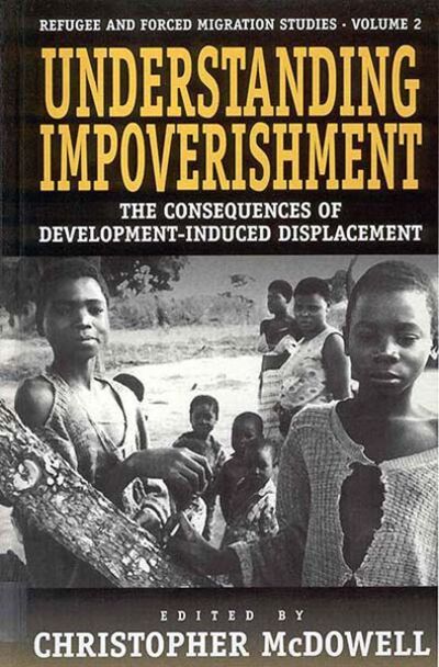 Cover for Christopher Mcdowell · Understanding Impoverishment: Consequences of Development-induced Displacement - Refugee &amp; Forced Migration Studies (Paperback Book) (1996)