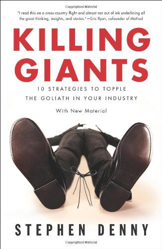 Killing Giants: 10 Strategies to Topple the Goliath in Your Industry - Stephen Denny - Książki - Portfolio Trade - 9781591846277 - 28 maja 2013