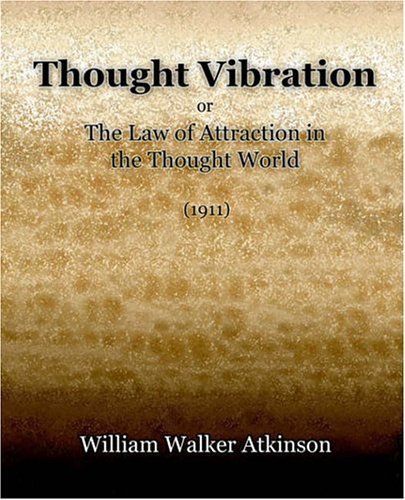 Thought Vibration or the Law of Attraction in the Thought World (1921) - William Walker Atkinson - Böcker - Book Jungle - 9781594621277 - 18 februari 2006