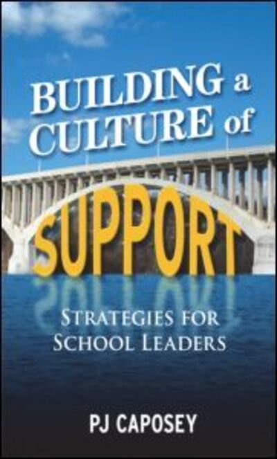Cover for Caposey, P J (Oregon High School, Illinois, USA) · Building a Culture of Support: Strategies for School Leaders (Paperback Bog) (2012)