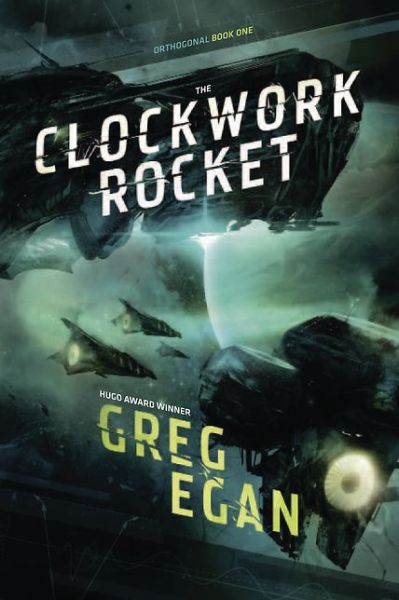 Cover for Greg Egan · The Clockwork Rocket (Hardcover Book) (2011)