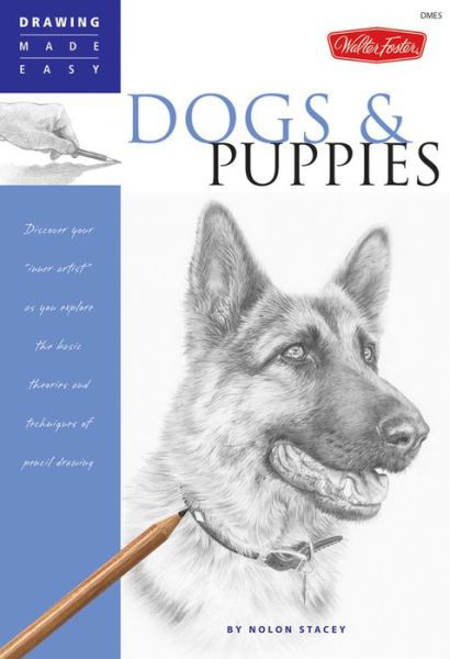 Cover for Nolon Stacey · Dogs and Puppies: Discover Your Inner Artist as You Explore the Basic Theories and Techniques of Pencil Drawing (Paperback Book) (2007)