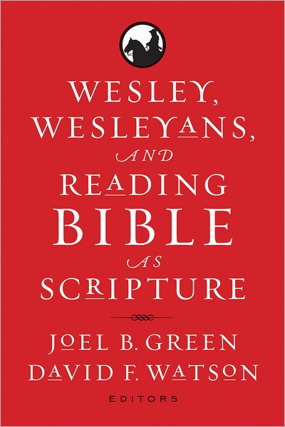 Cover for Joel B Green · Wesley, Wesleyans, and Reading Bible as Scripture (Paperback Book) (2012)