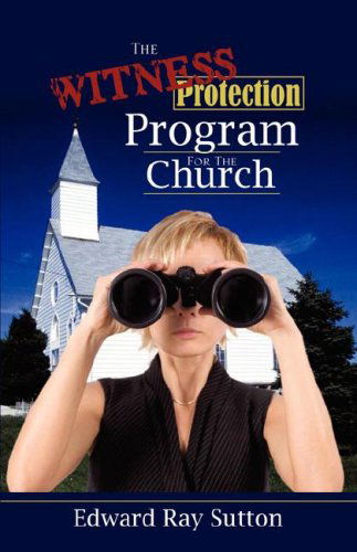 Cover for Edward Ray Sutton · The Witness Protection Program for the Church (Paperback Book) (2007)