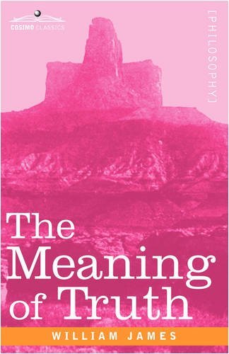 The Meaning of Truth - William James - Books - Cosimo Classics - 9781605204277 - November 1, 2008