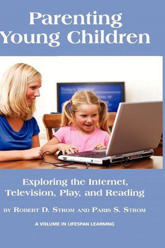 Cover for Paris S. Strom · Parenting Young Children: Exploring the Internet, Television, Play, and Reading (Hc) (Lifespan Learning) (Hardcover Book) (2009)