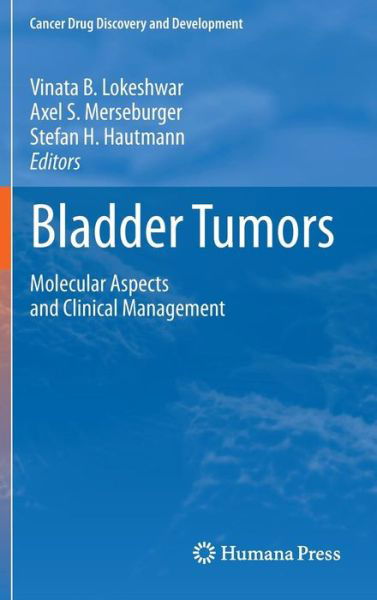 Cover for Vinata B Lokeshwar · Bladder Tumors:: Molecular Aspects and Clinical Management - Cancer Drug Discovery and Development (Hardcover bog) (2010)