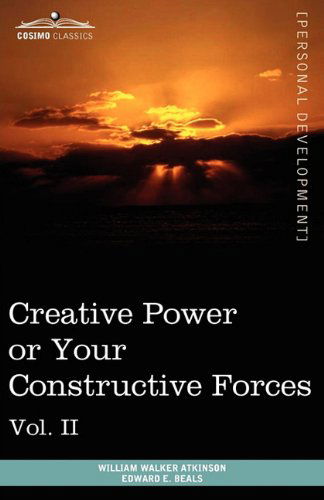 Cover for Edward E. Beals · Personal Power Books (In 12 Volumes), Vol. Ii: Creative Power or Your Constructive Forces (Paperback Book) (2010)
