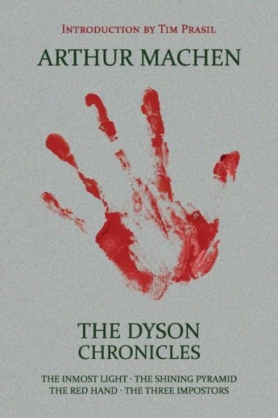 Cover for Arthur Machen · The Dyson Chronicles: the Inmost Light / the Shining Pyramid / the Red Hand / the Three Impostors (Paperback Book) (2014)